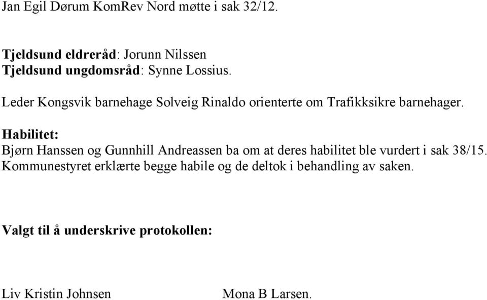 Leder Kongsvik barnehage Solveig Rinaldo orienterte om Trafikksikre barnehager.