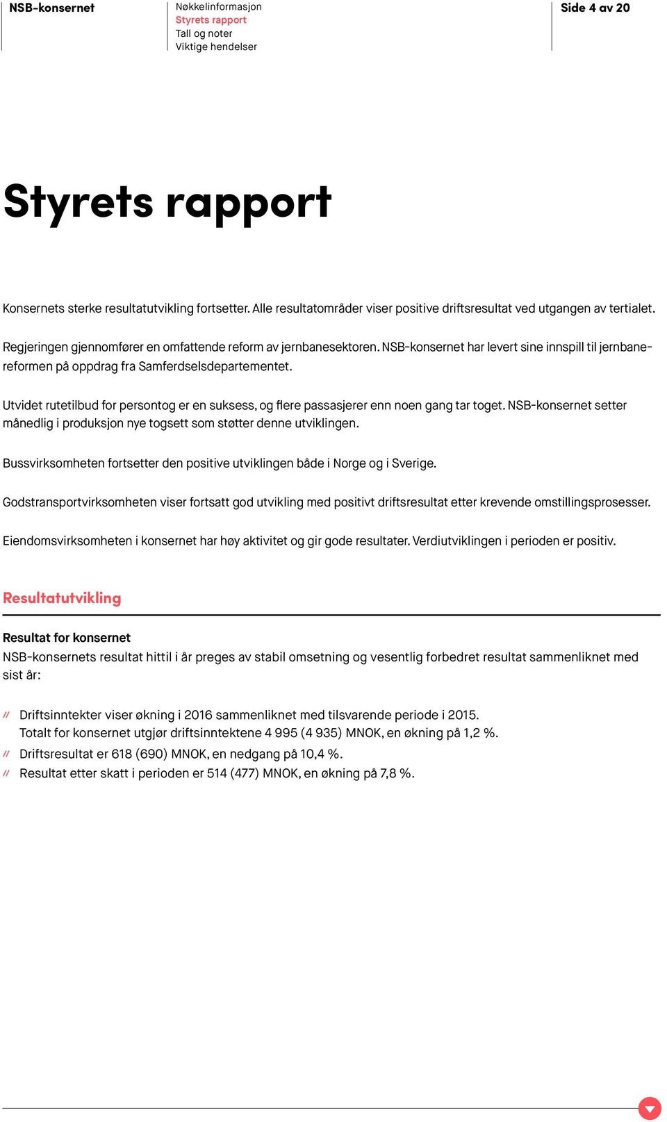 Utvidet rutetilbud for persontog er en suksess, og flere passasjerer enn noen gang tar toget. NSB-konsernet setter månedlig i produksjon nye togsett som støtter denne utviklingen.