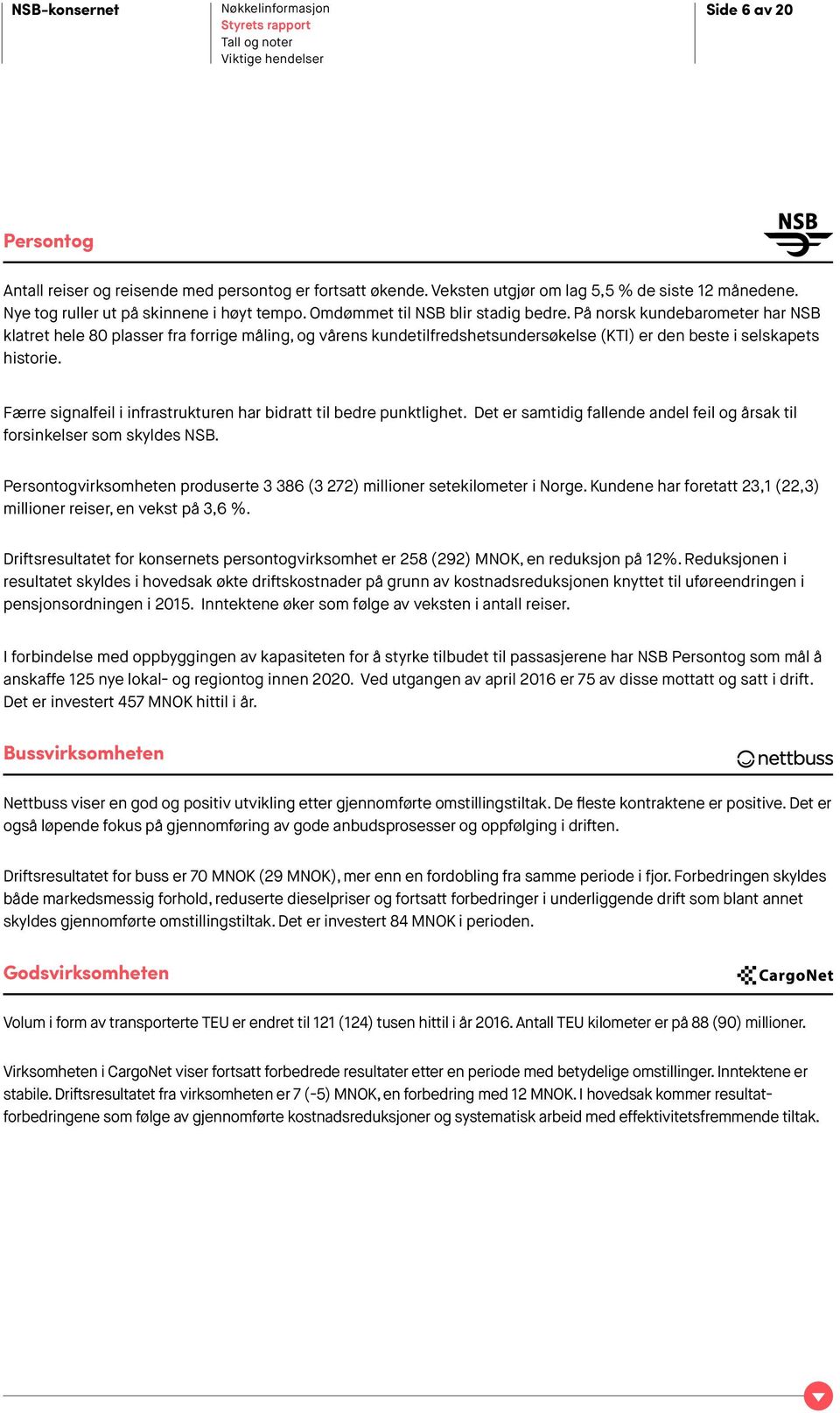 Færre signalfeil i infrastrukturen har bidratt til bedre punktlighet. Det er samtidig fallende andel feil og årsak til forsinkelser som skyldes NSB.