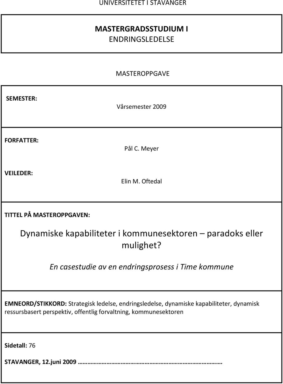 Oftedal TITTEL PÅ MASTEROPPGAVEN: Dynamiske kapabiliteter i kommunesektoren paradoks eller mulighet?