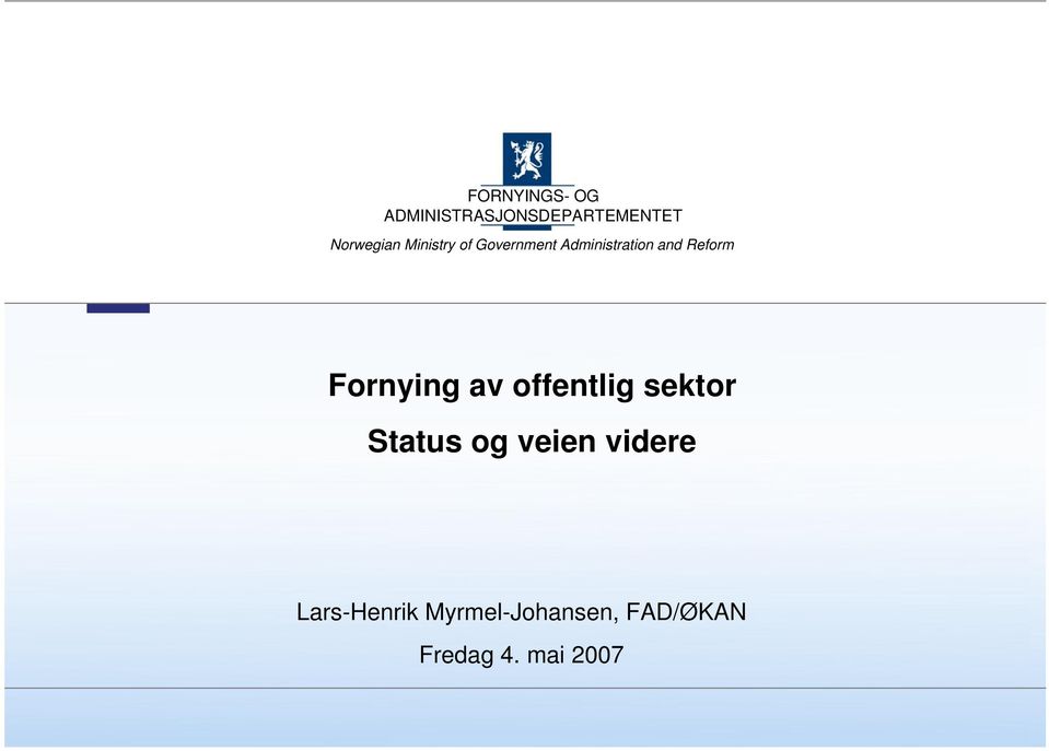 Fornying av offentlig sektor Status og veien videre