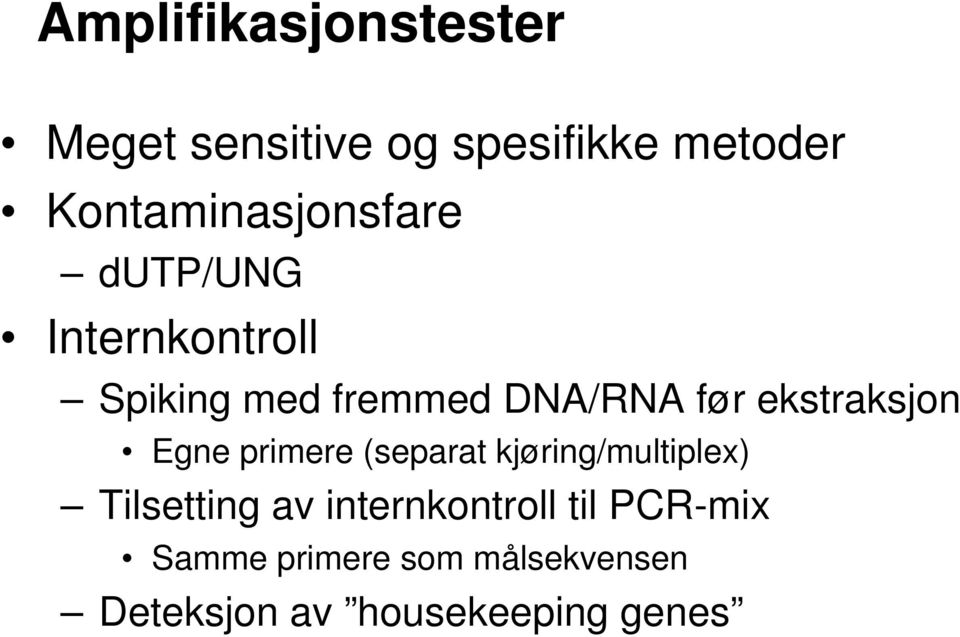 før ekstraksjon Egne primere (separat kjøring/multiplex) Tilsetting av