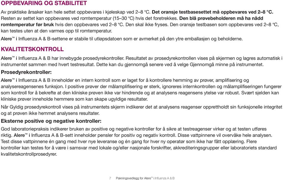 Den oransje testbasen som oppbevares ved 2 8 C, kan testes uten at den varmes opp til romtemperatur.