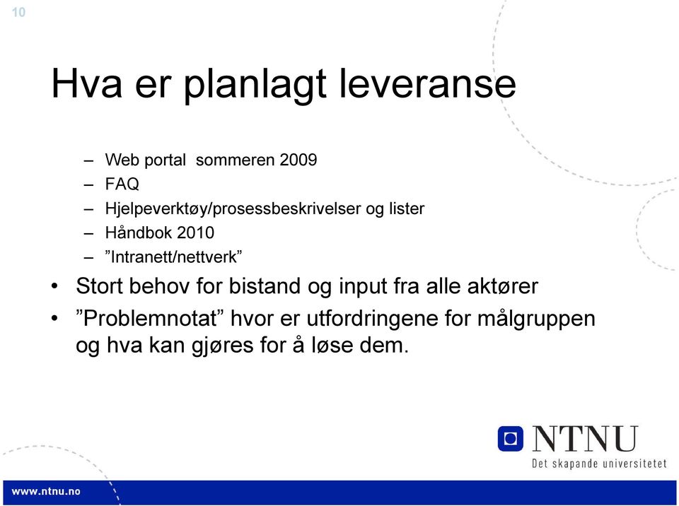 Intranett/nettverk Stort behov for bistand og input fra alle