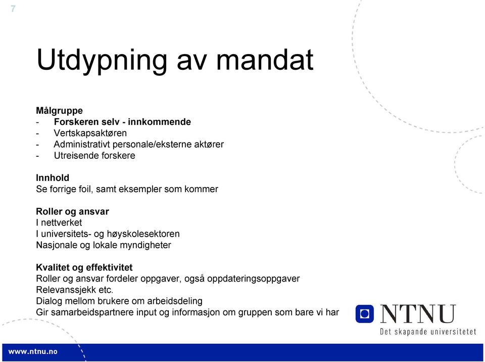 høyskolesektoren Nasjonale og lokale myndigheter Kvalitet og effektivitet Roller og ansvar fordeler oppgaver, også