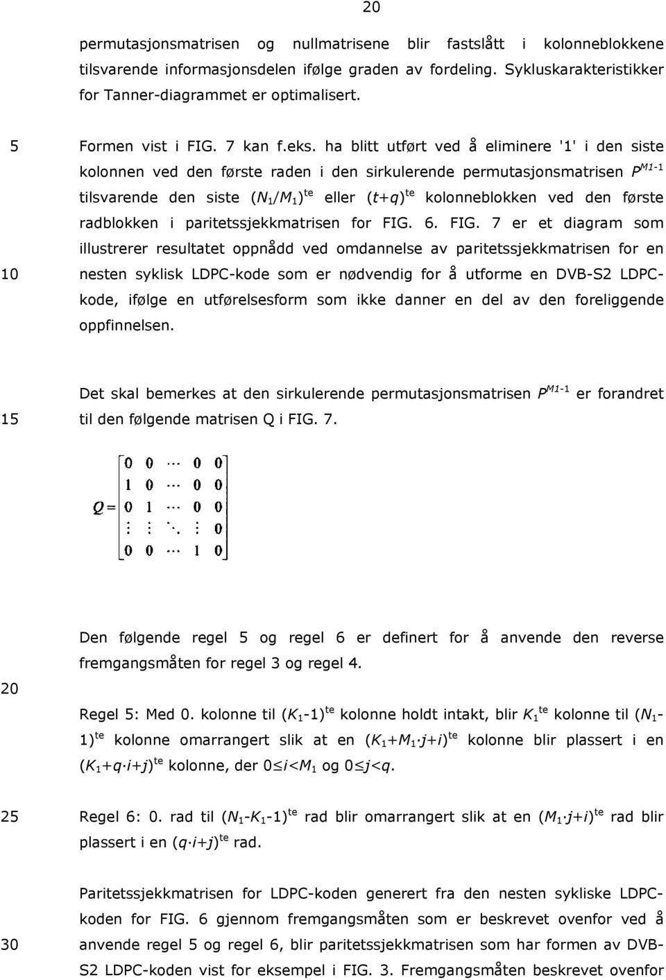 ha blitt utført ved å eliminere '1' i den siste kolonnen ved den første raden i den sirkulerende permutasjonsmatrisen P M1-1 tilsvarende den siste (N 1 /M 1 ) te eller (t+q) te kolonneblokken ved den