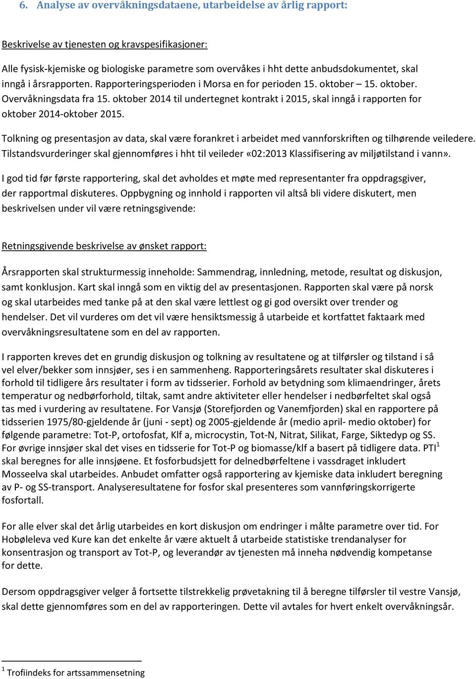 oktober 2014 til undertegnet kontrakt i 2015, skal inngå i rapporten for oktober 2014-oktober 2015.