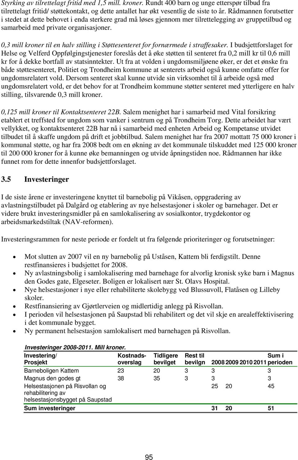 0,3 mill kroner til en halv stilling i Støttesenteret for fornærmede i straffesaker.