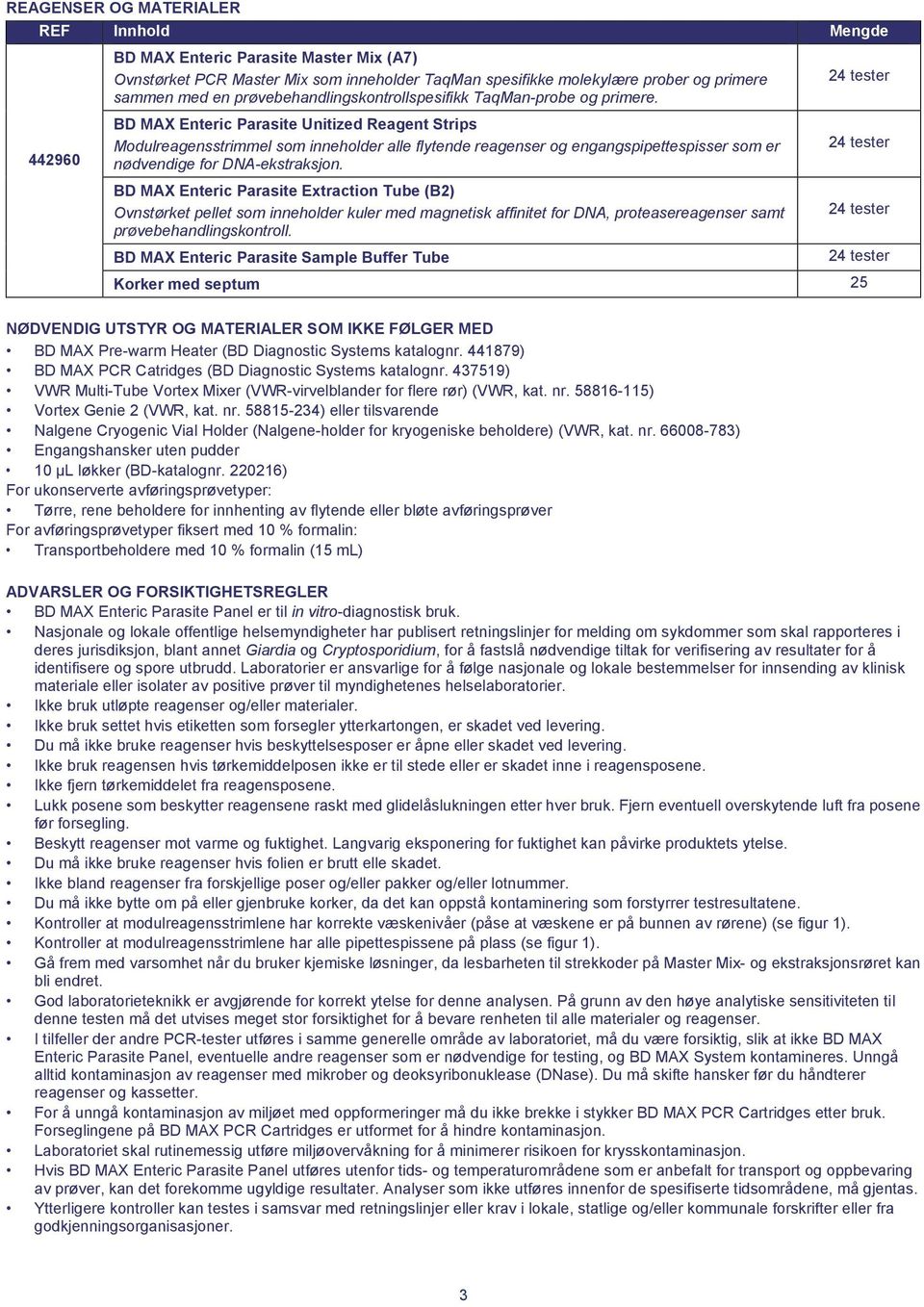 BD MAX Enteric Parasite Unitized Reagent Strips Modulreagensstrimmel som inneholder alle flytende reagenser og engangspipettespisser som er nødvendige for DNA-ekstraksjon.