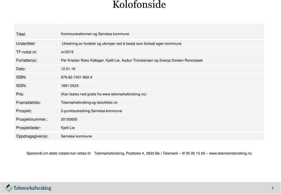 telemarksforsking.no) Telemarksforsking og istockfoto.no 0-punktsutredning Sørreisa kommune Prosjektnummer.