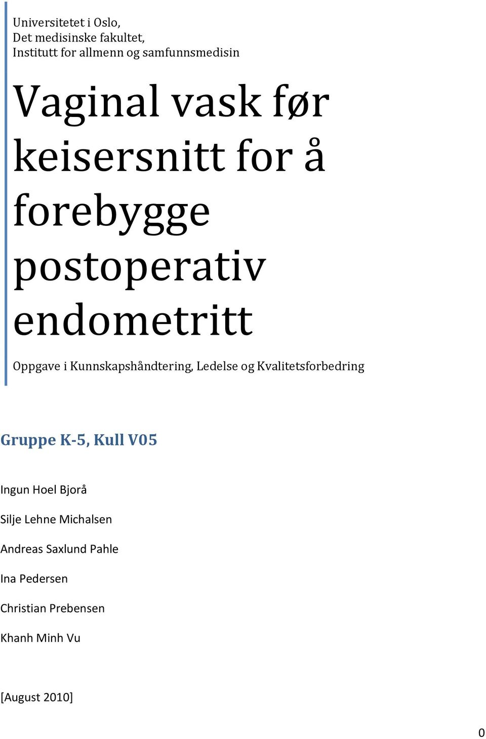 Kunnskapshåndtering, Ledelse og Kvalitetsforbedring Gruppe K-5, Kull V05 Ingun Hoel Bjorå