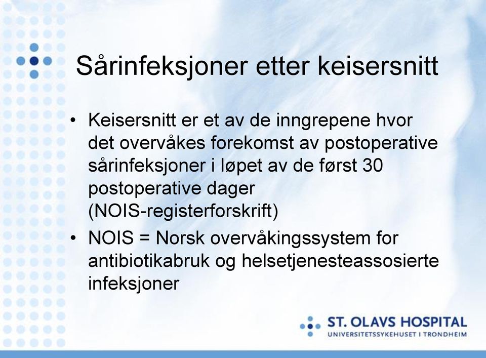 de først 30 postoperative dager (NOIS-registerforskrift) NOIS = Norsk