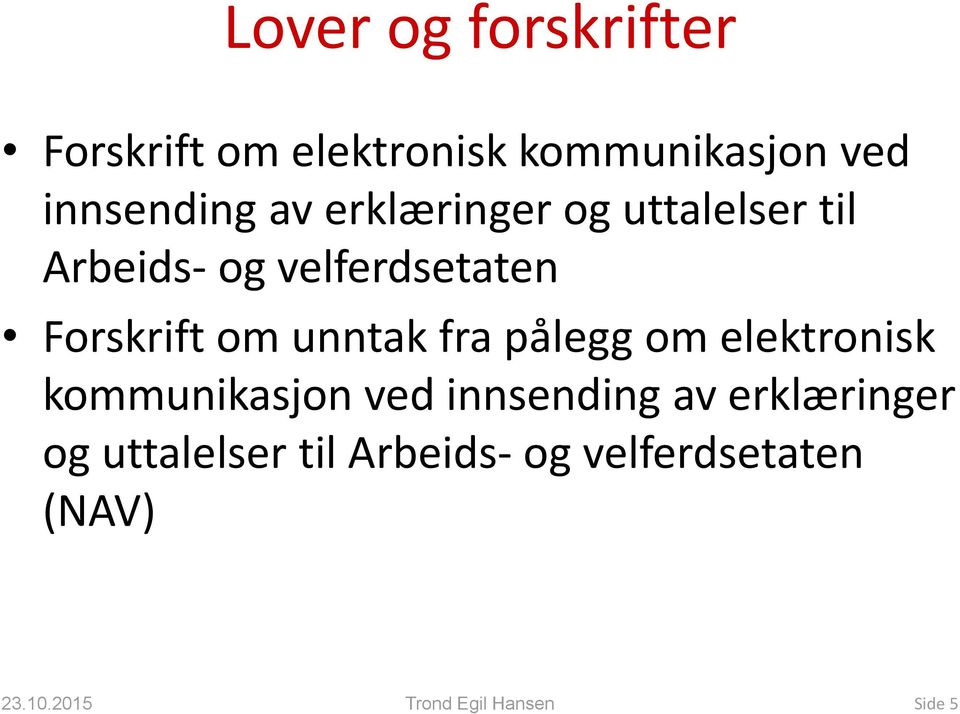 fra pålegg om elektronisk kommunikasjon ved innsending av erklæringer og