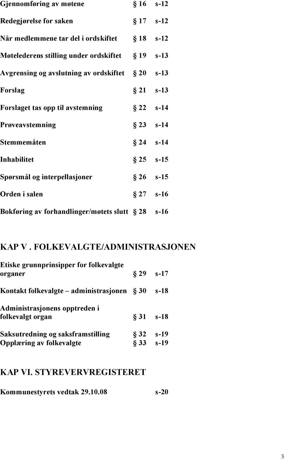 salen 27 s-16 Bokføring av forhandlinger/møtets slutt 28 s-16 KAP V.