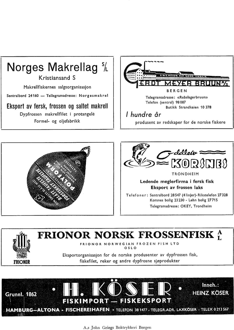 megerfirma i fersk fisk Eksport av frossen aks Teefoner: Sentrabord 7 (injer)-riksteefon 7 Korsnes boig 0- Lehn boig 77 Teegramadresse: OKEY, Trondheim FRI O HOR FRIONOR NORSK