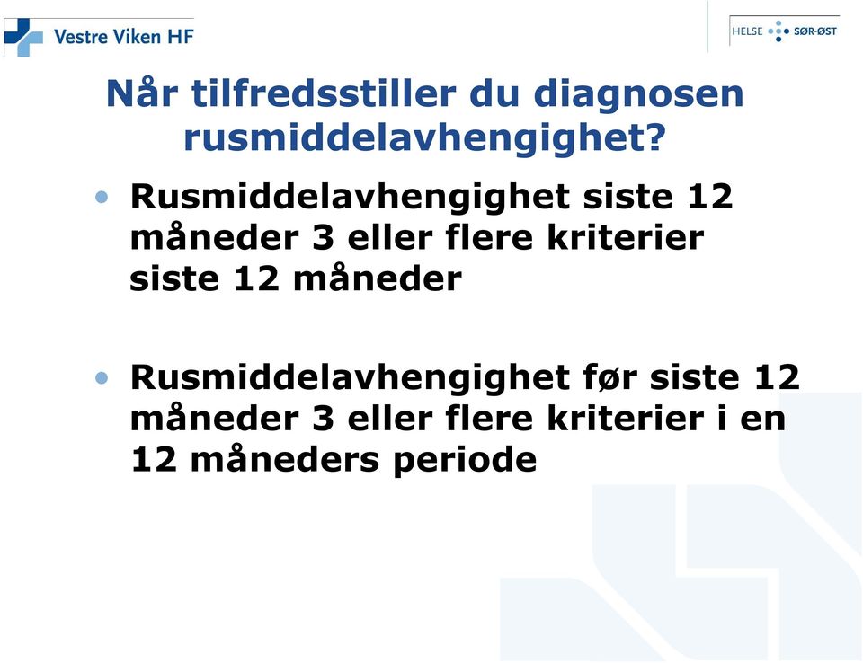 kriterier siste 12 måneder Rusmiddelavhengighet før