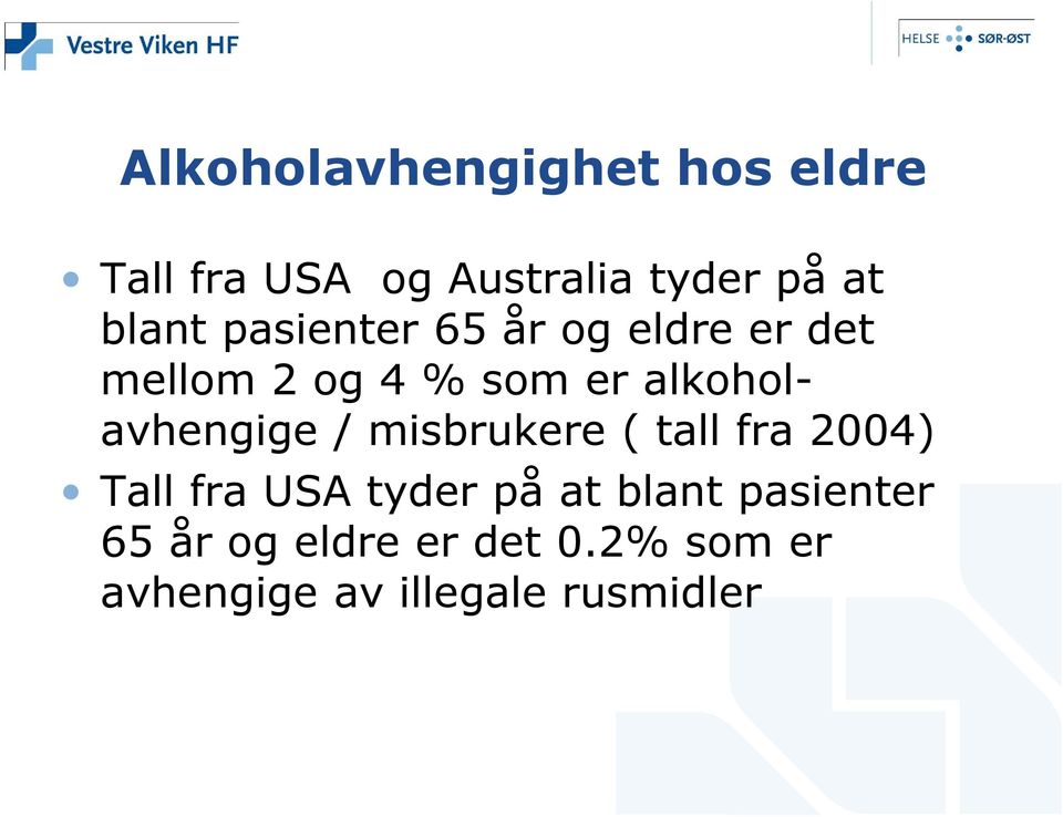 alkoholavhengige / misbrukere ( tall fra 2004) Tall fra USA tyder på