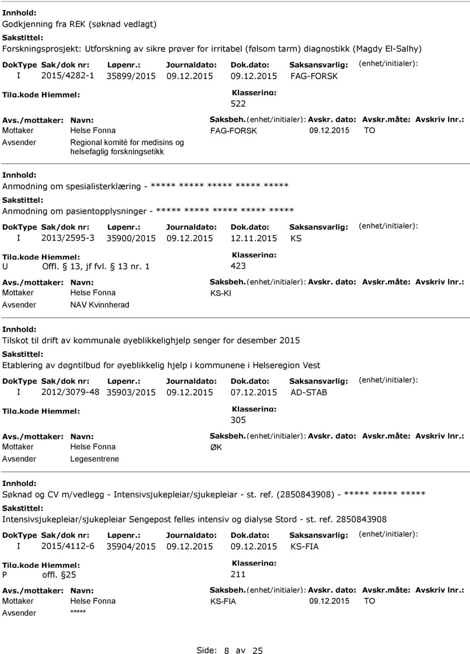 : TO Regional komité for medisins og helsefaglig forskningsetikk Anmodning om spesialisterklæring - ***** ***** ***** ***** ***** Anmodning om pasientopplysninger - ***** ***** ***** ***** *****