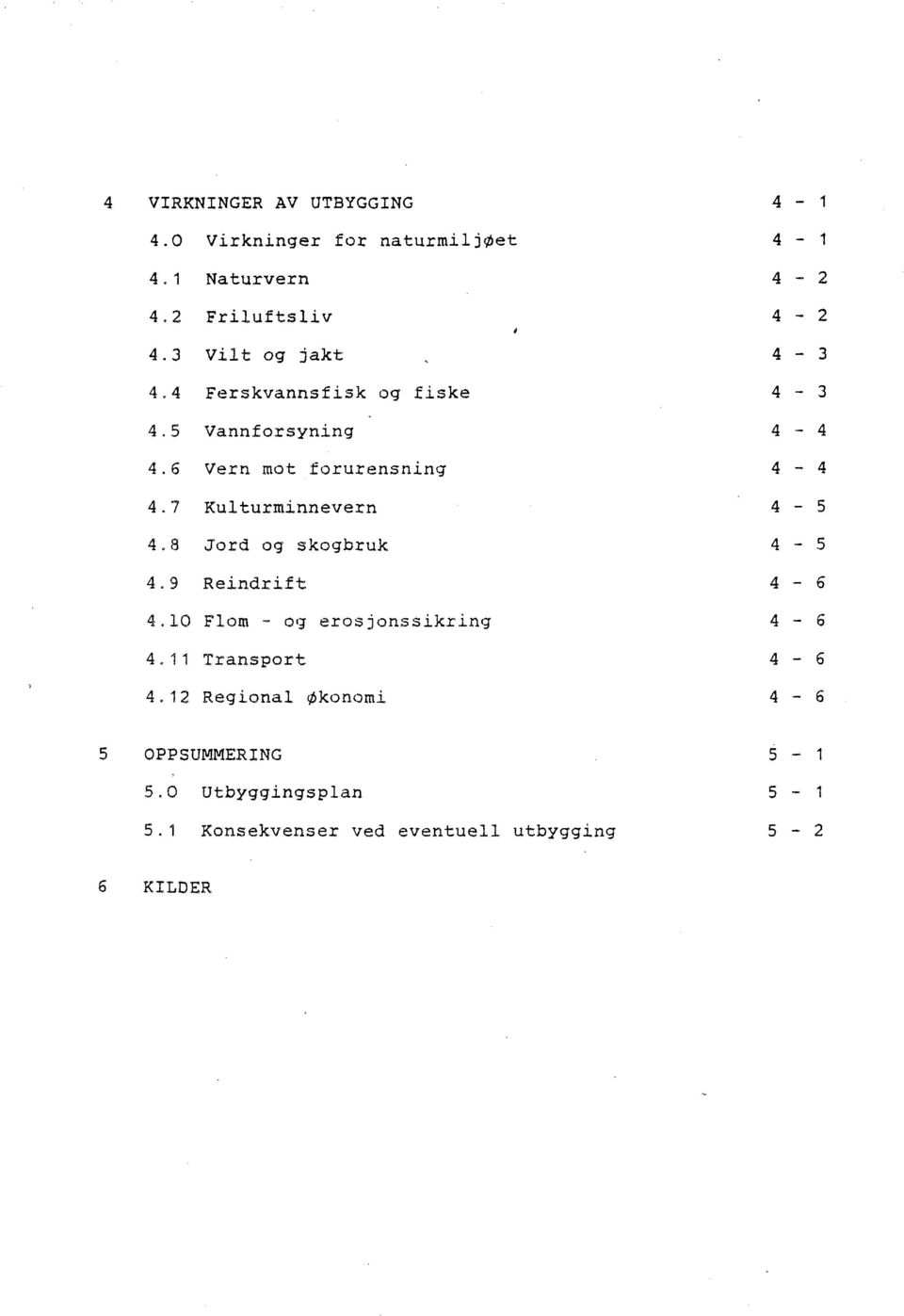 7 Kulturminnevern 4,8 Jord og skogbruk 4,9 Reindrift 4.