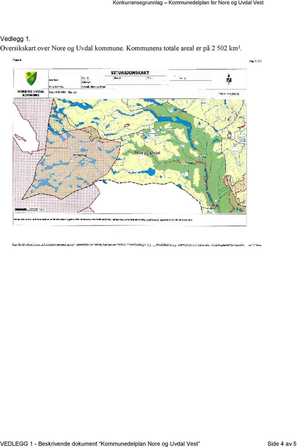 Kommunens totale areal er på 2 502 km².