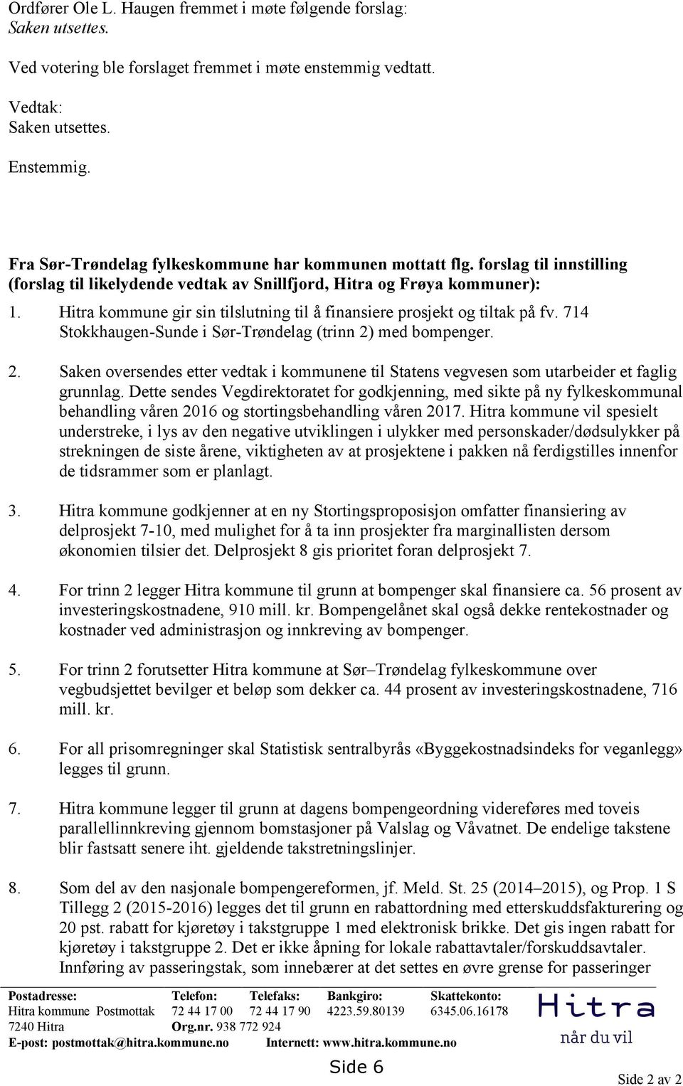 Hitra kommune gir sin tilslutning til å finansiere prosjekt og tiltak på fv. 714 Stokkhaugen-Sunde i Sør-Trøndelag (trinn 2)