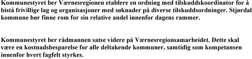 Stjørdal kommune bør finne rom for sin relative andel innenfor dagens rammer.