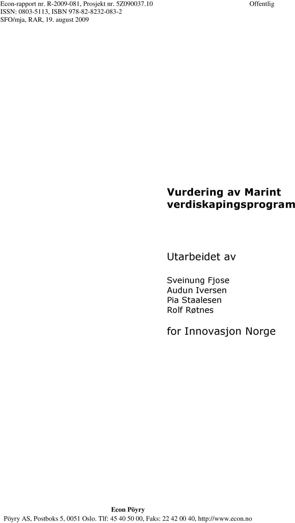 august 2009 Offentlig Vurdering av Marint verdiskapingsprogram Utarbeidet av Sveinung