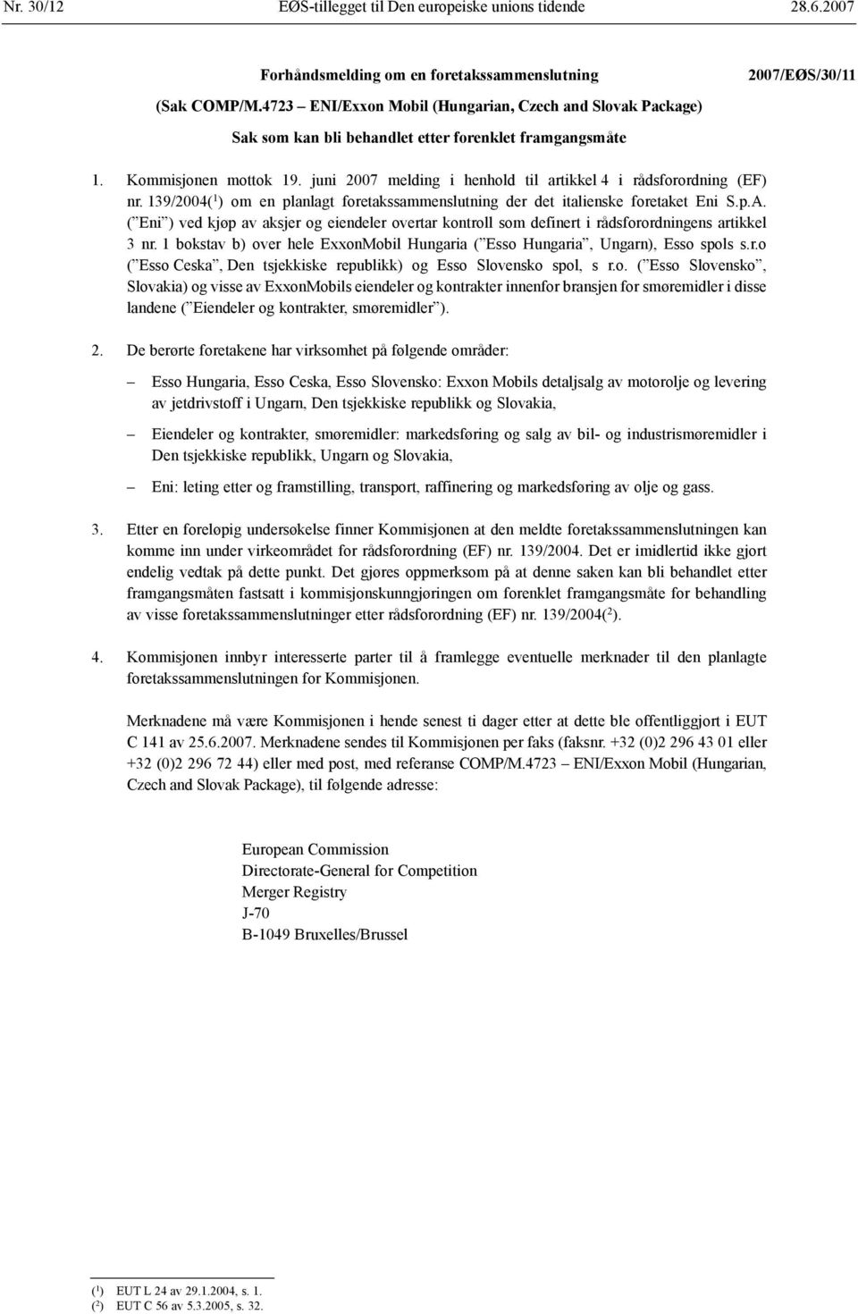 juni 2007 melding i henhold til artikkel 4 i rådsforordning (EF) nr. 139/2004( 1 ) om en planlagt foretakssammenslutning der det italienske foretaket Eni S.p.A.