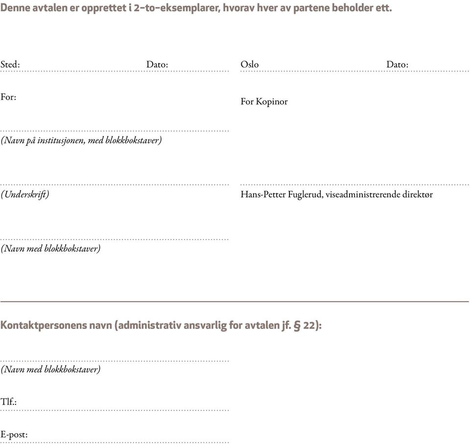 (Underskrift) Hans-Petter Fuglerud, viseadministrerende direktør (Navn med blokkbokstaver)