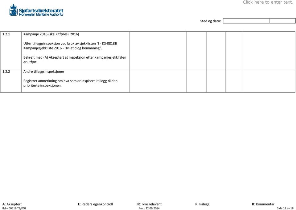 Bekreft med (A) Akseptert at inspeksjon etter kampanjesjekklisten er utført. 1.2.