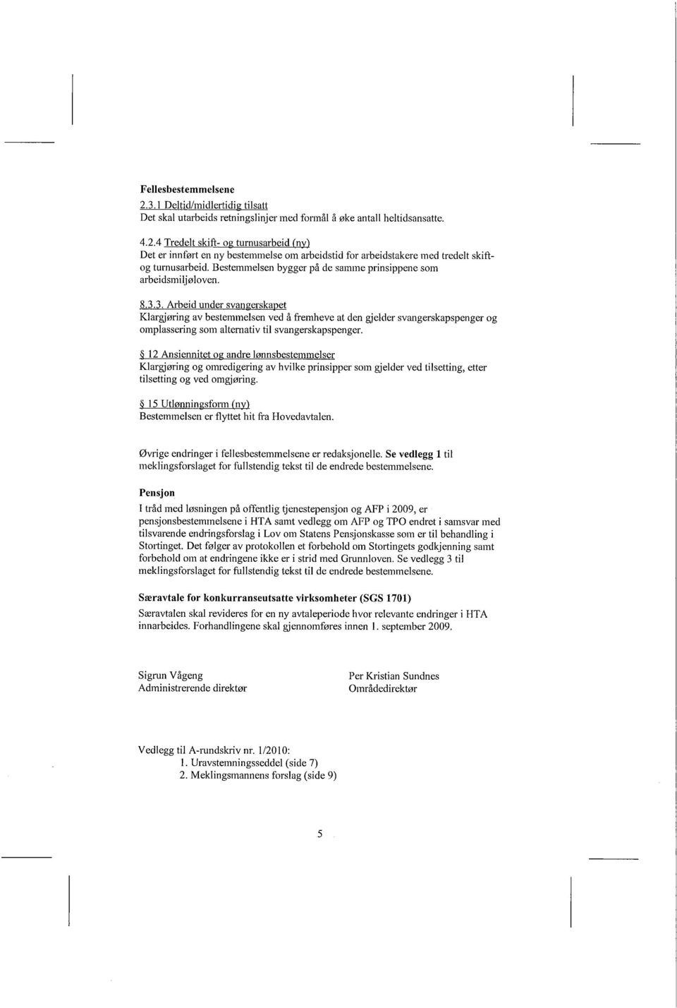 3. Arbeid under svangerskapet Klargjøring av bestemmelsen ved å fi-emheve at den gjelder svangerskapspenger og omplassering som alternativ til svangerskapspenger.