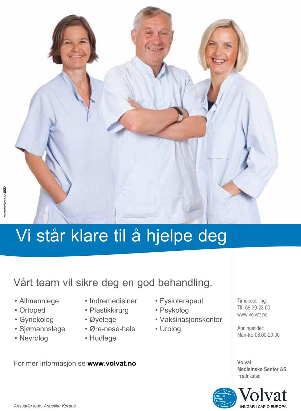 Fysioterapeut Psykolog Vaksinasjonskontor Urolog Timebestilling: Tlf: 69 30 23 00 www.volvat.