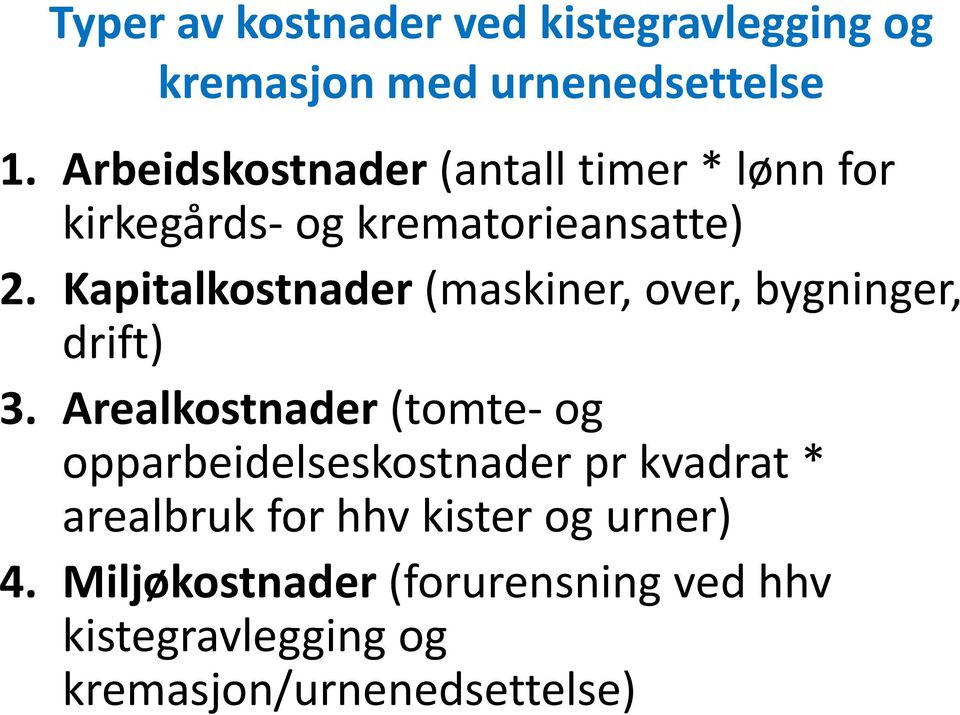 Kapitalkostnader (maskiner, over, bygninger, drift) 3.