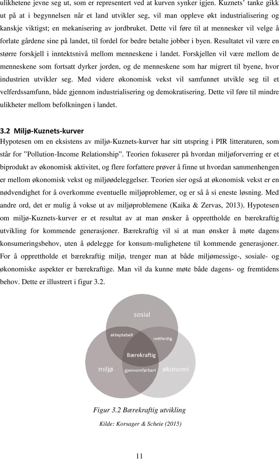 Dette vil føre til at mennesker vil velge å forlate gårdene sine på landet, til fordel for bedre betalte jobber i byen.