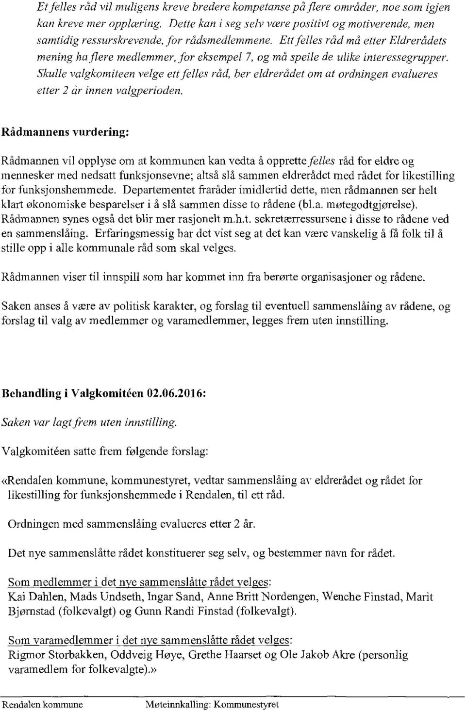 Ett felles råd må etter Eldrerådets mening haflere medlemmer, for eksempel 7, og må speile de ulike interessegrupper.