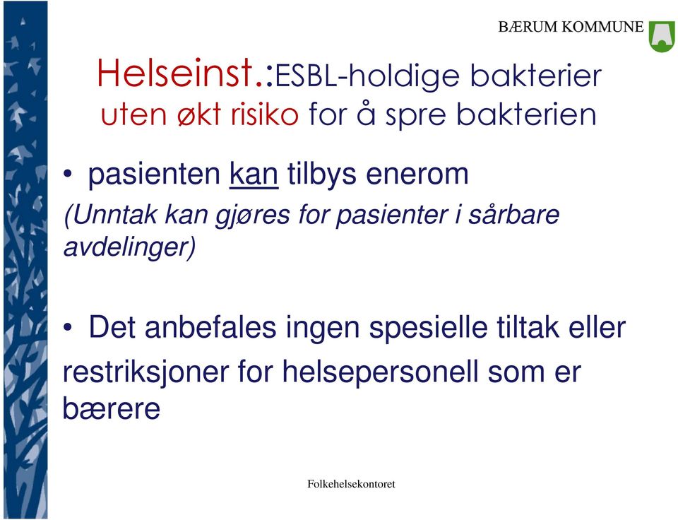 pasienten kan tilbys enerom (Unntak kan gjøres for pasienter