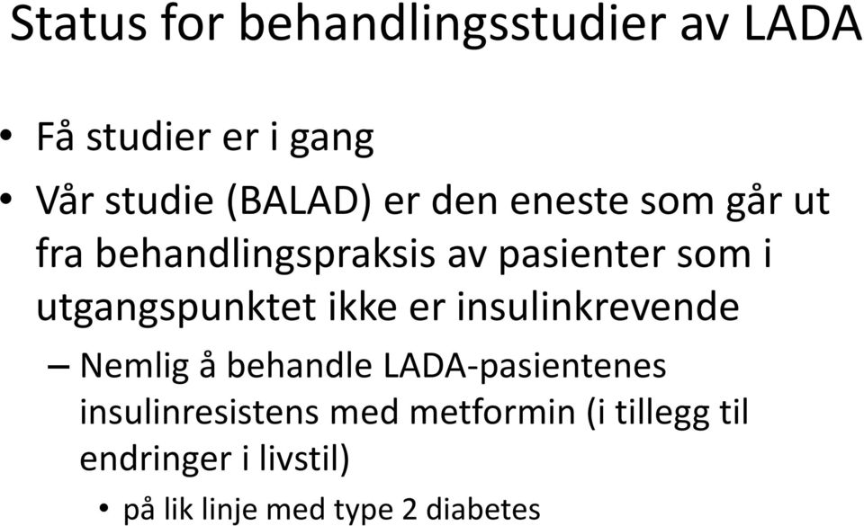 utgangspunktet ikke er insulinkrevende Nemlig å behandle LADA-pasientenes