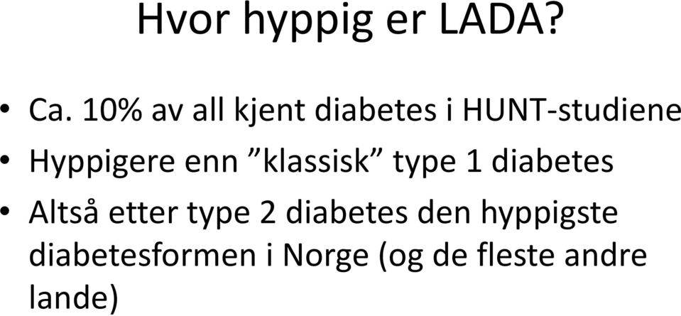 Hyppigere enn klassisk type 1 diabetes Altså