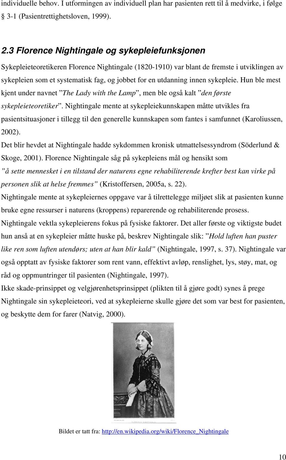 utdanning innen sykepleie. Hun ble mest kjent under navnet The Lady with the Lamp, men ble også kalt den første sykepleieteoretiker.