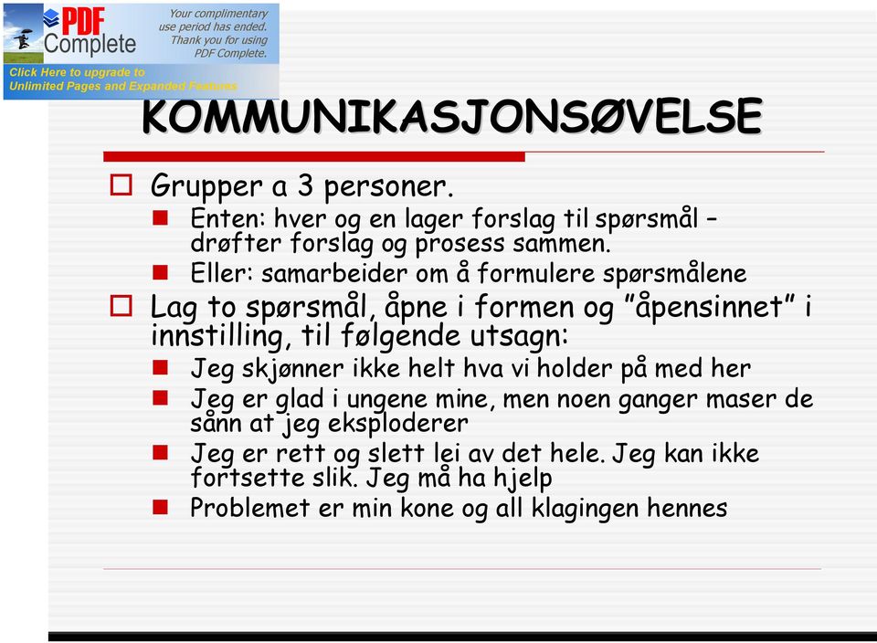 utsagn: Jeg skjønner ikke helt hva vi holder på med her Jeg er glad i ungene mine, men noen ganger maser de sånn at jeg