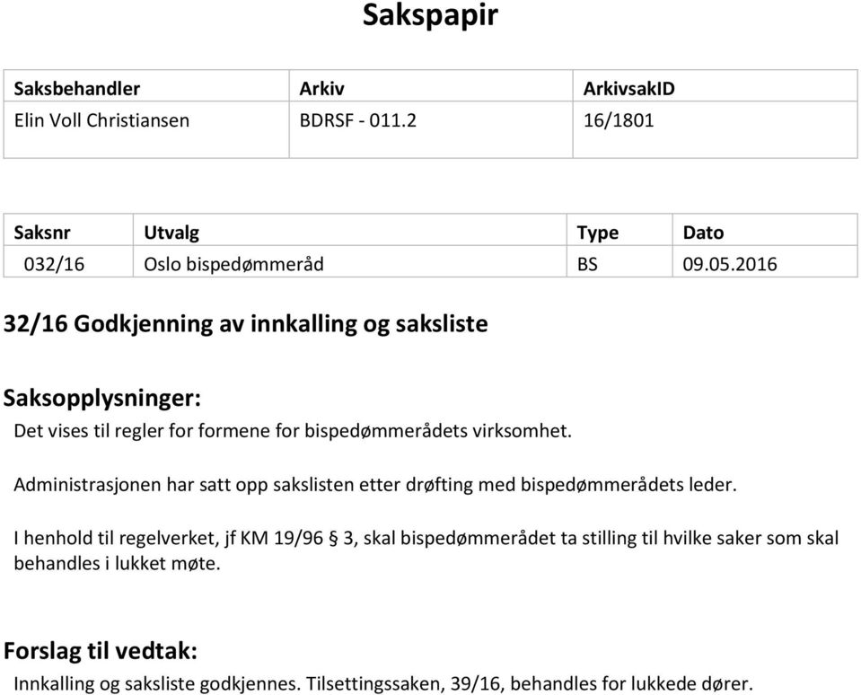 Administrasjonen har satt opp sakslisten etter drøfting med bispedømmerådets leder.