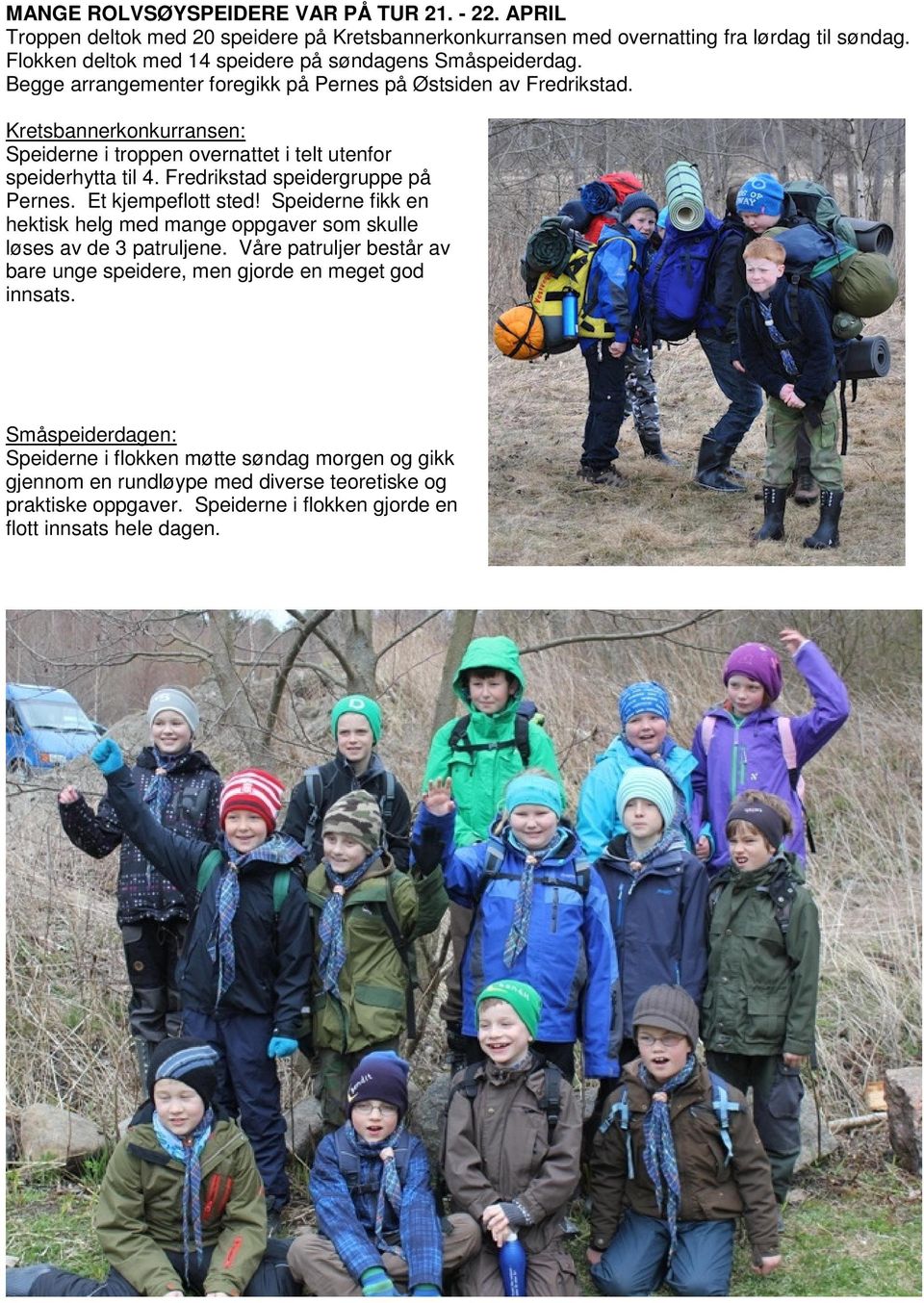 Kretsbannerkonkurransen: Speiderne i troppen overnattet i telt utenfor speiderhytta til 4. Fredrikstad speidergruppe på Pernes. Et kjempeflott sted!