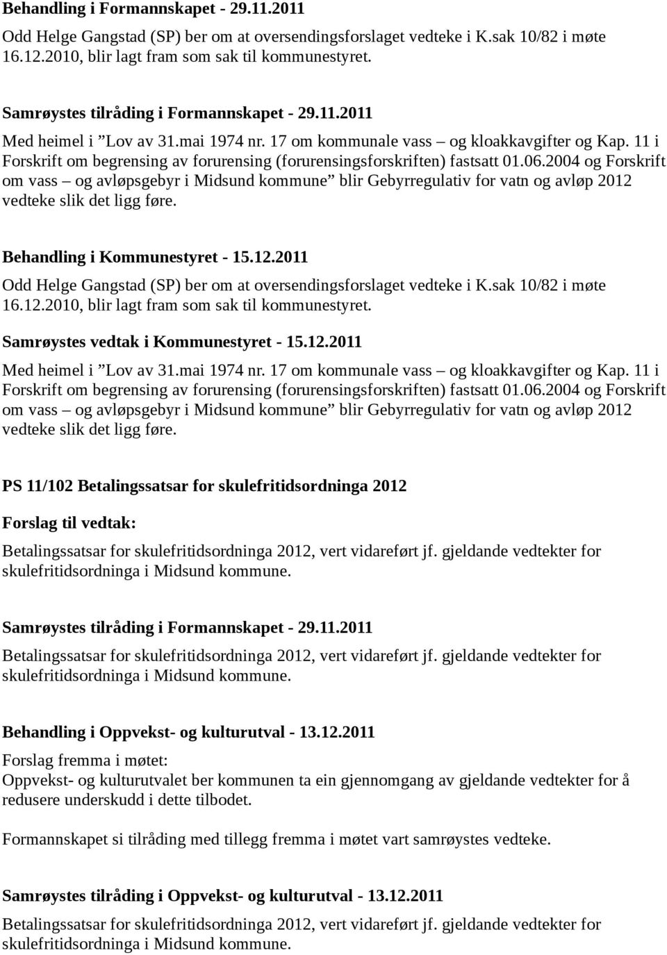 11 i Forskrift om begrensing av forurensing (forurensingsforskriften) fastsatt 01.06.