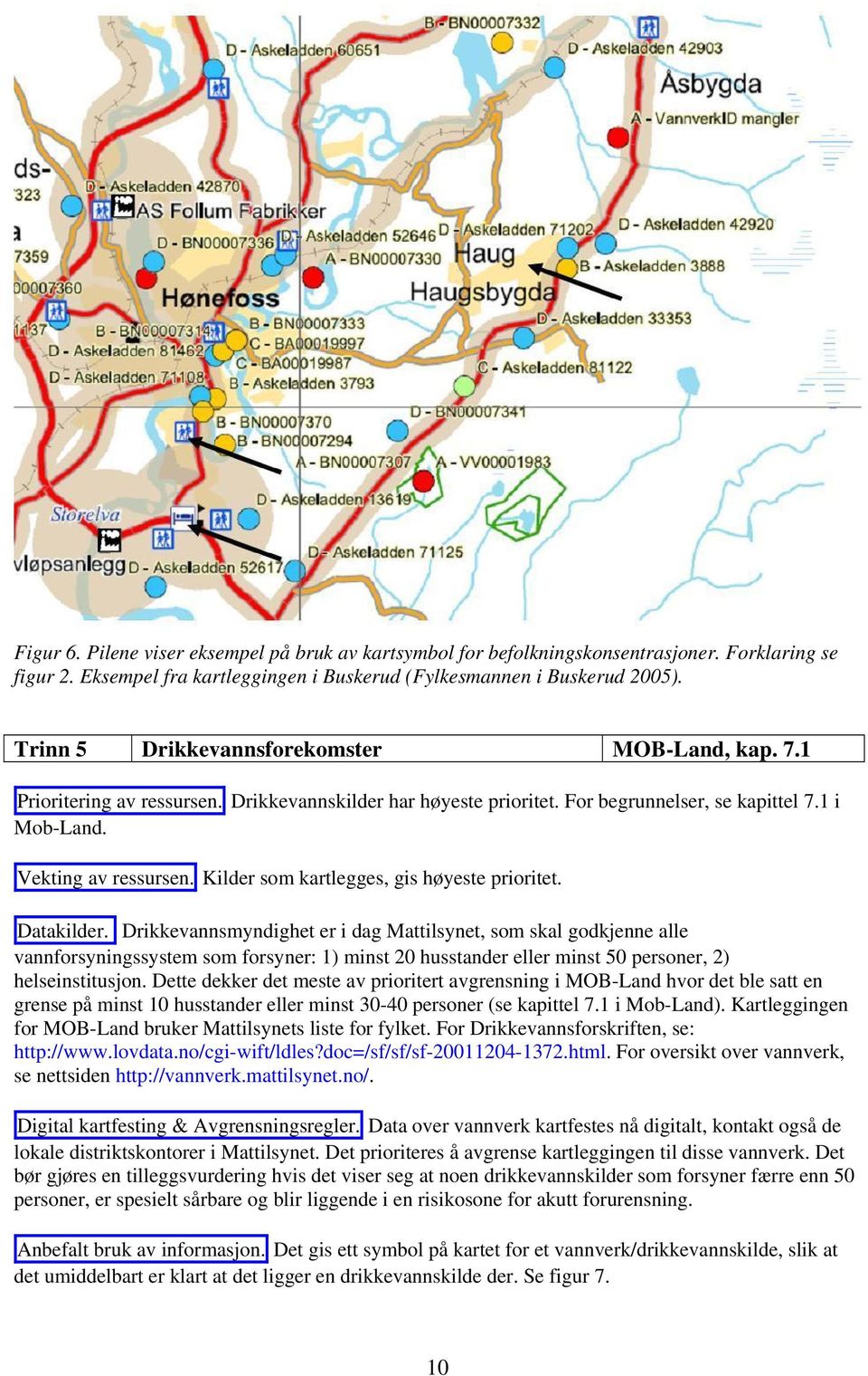 Kilder som kartlegges, gis høyeste prioritet. Datakilder.