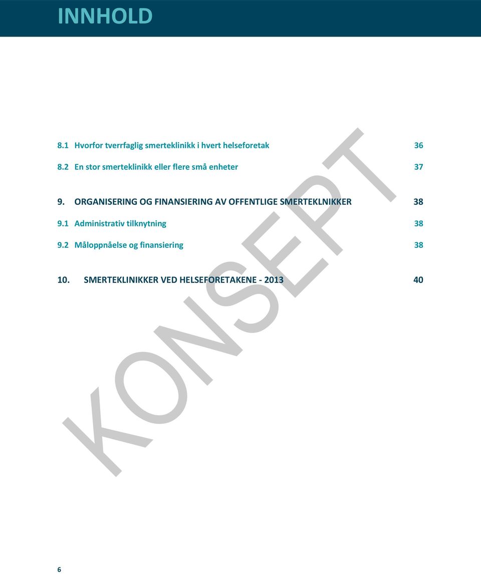 ORGANISERING OG FINANSIERING AV OFFENTLIGE SMERTEKLNIKKER 38 9.