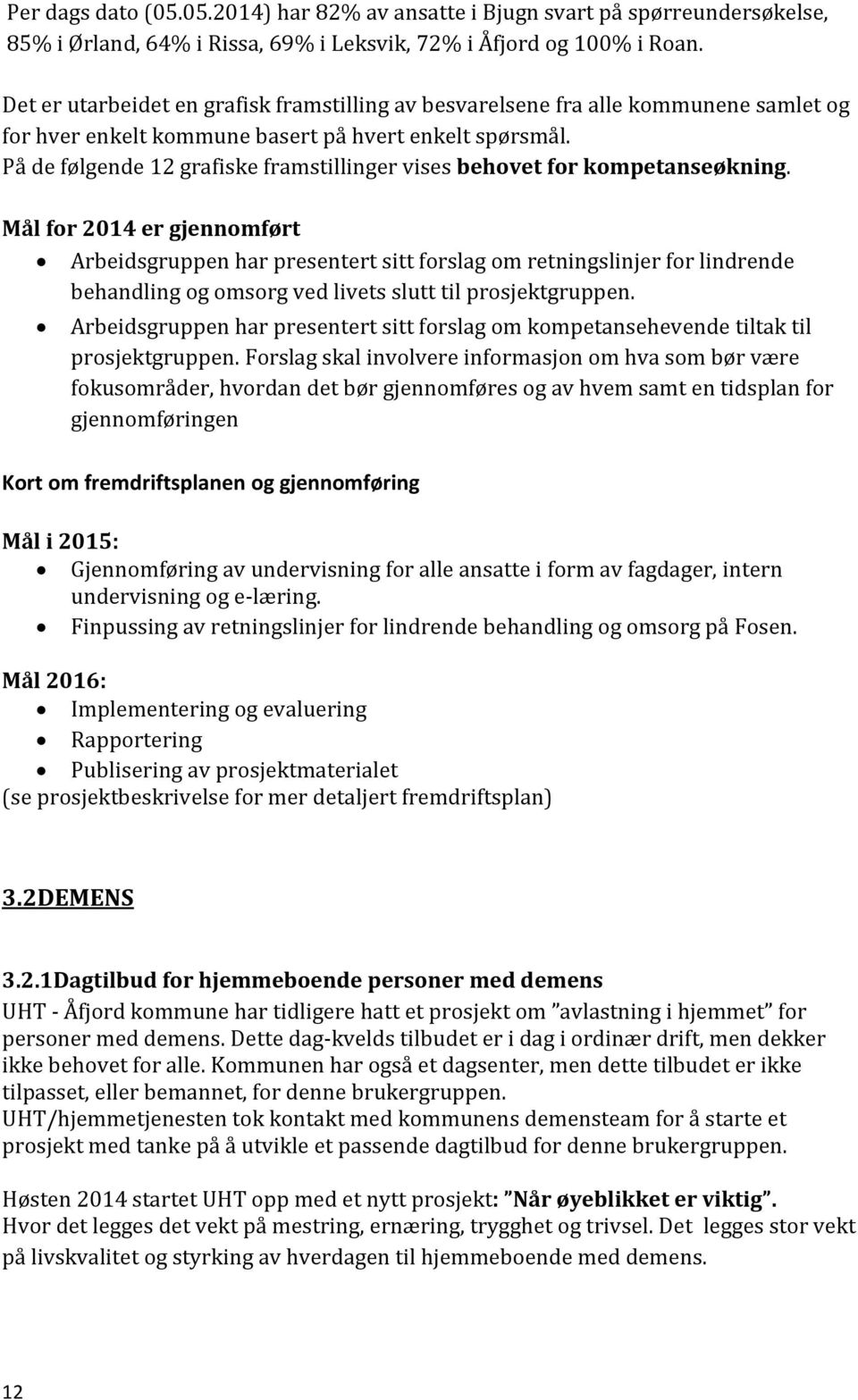 På de følgende 12 grafiske framstillinger vises behovet for kompetanseøkning.