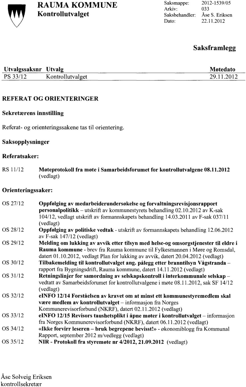 Saksopplysninger Referatsaker: RS 11/