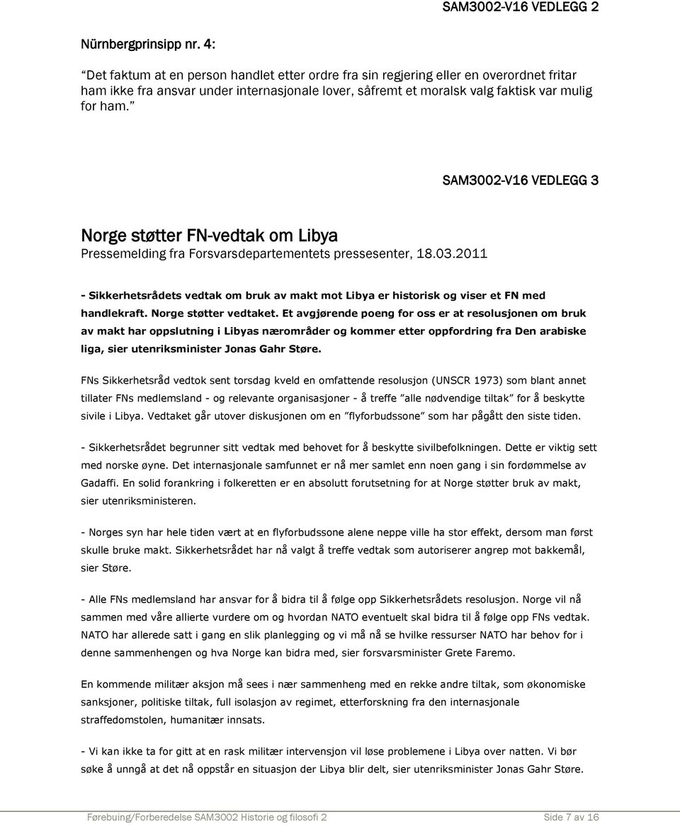 SAM3002-V16 VEDLEGG 3 Norge støtter FN-vedtak om Libya Pressemelding fra Forsvarsdepartementets pressesenter, 18.03.