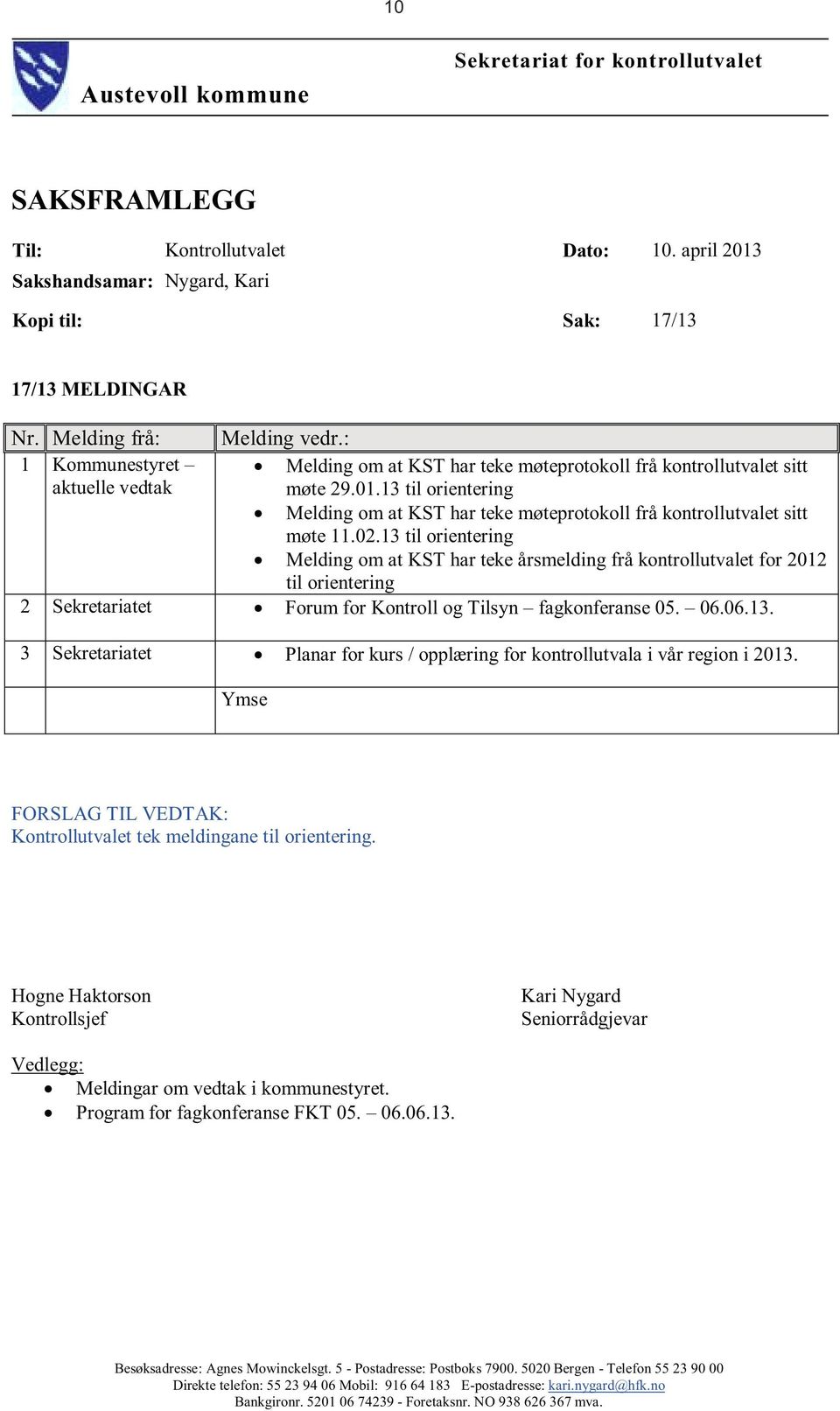 13 til orientering Melding om at KST har teke møteprotokoll frå kontrollutvalet sitt møte 11.02.