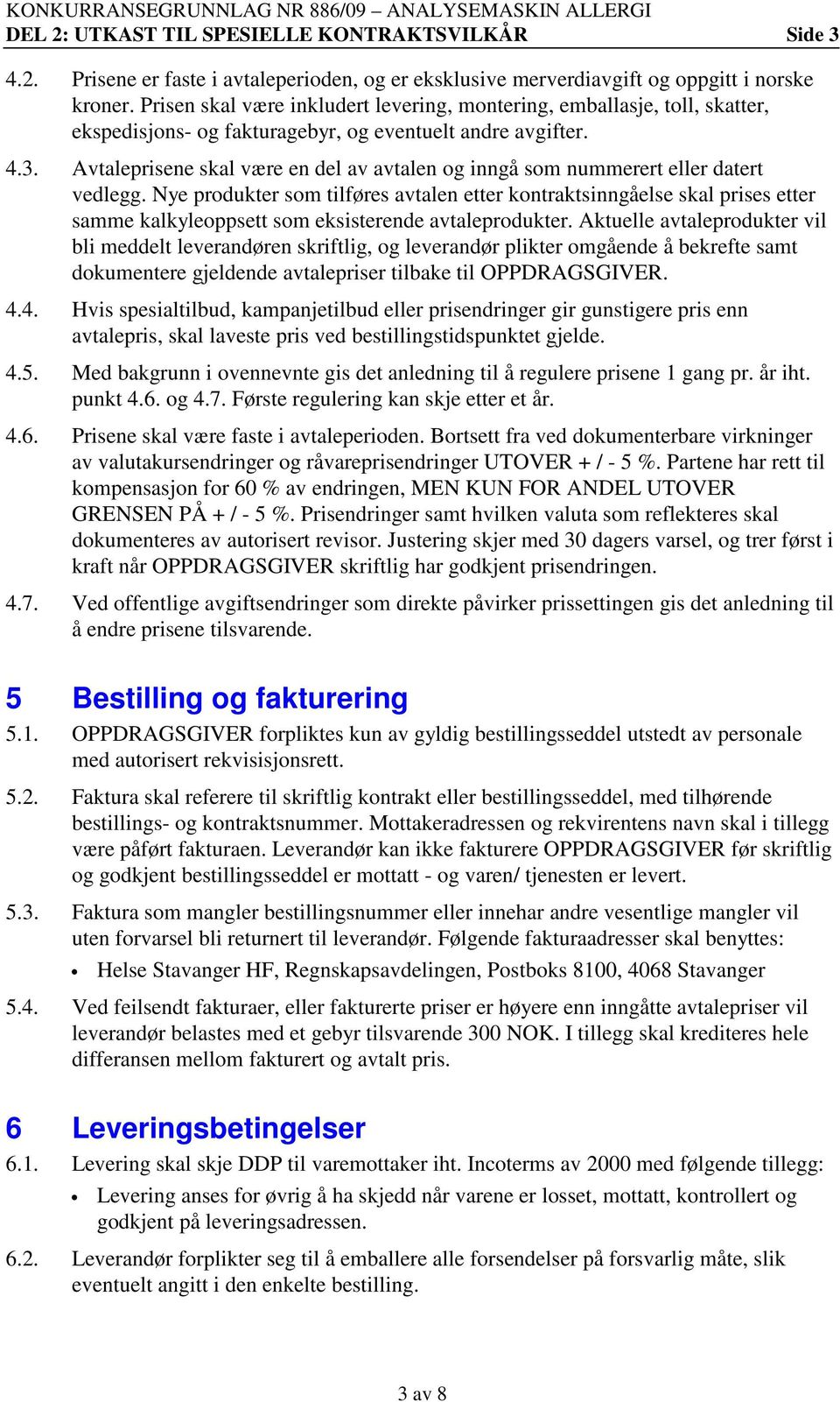 Avtaleprisene skal være en del av avtalen og inngå som nummerert eller datert vedlegg.